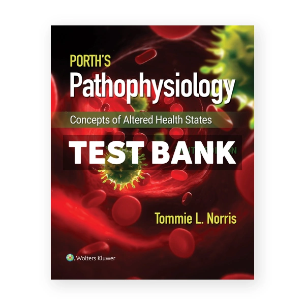 Porth's Pathophysiology 10th Norris Test Bank