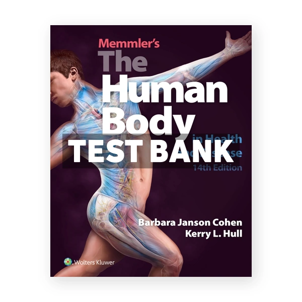 Memmler's The Human Body in Health and Disease 14th Cohen Test Bank