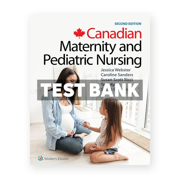 Canadian Maternity and Pediatric Nursing CDN 2nd Webster Test Bank
