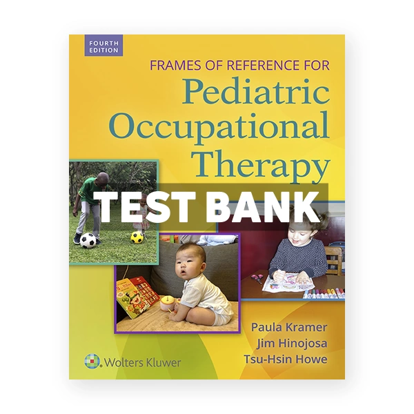 Frames of Reference for Pediatric Occupational Therapy 4th Kramer Test Bank
