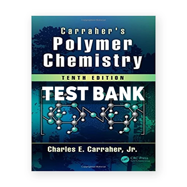 Carraher s Polymer Chemistry 10th Carraher Jr Test Bank