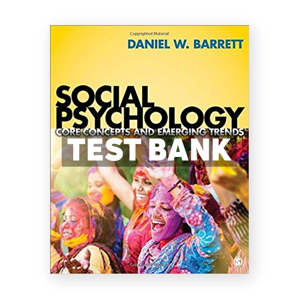 Social Psychology Core Concepts and Emerging Trends 1st Barrett Test Bank