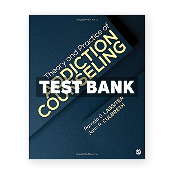 Theory and Practice of Addiction Counseling 1st Lassiter Test Bank