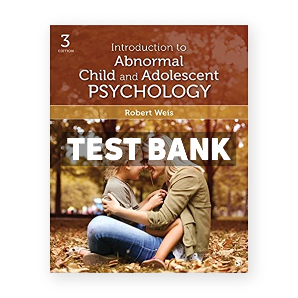Introduction to Abnormal Child and Adolescent Psychology 3rd Weis Test Bank