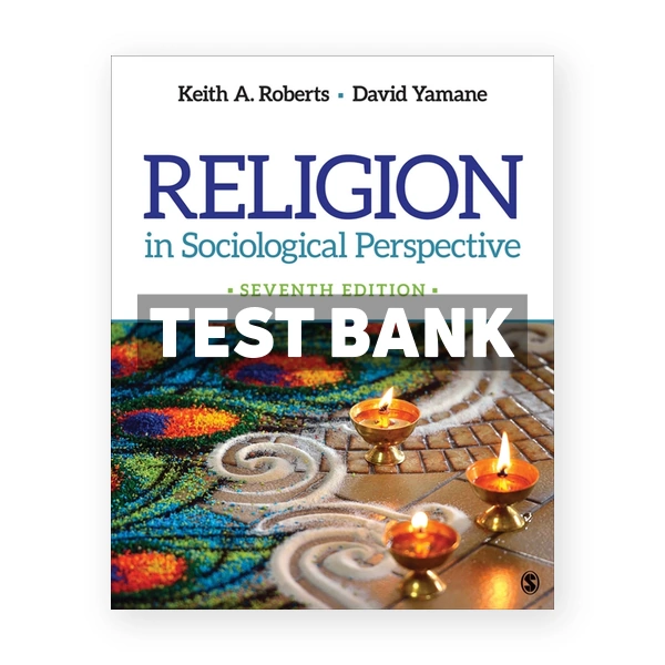 Religion in Sociological Perspective 7th Roberts Test Bank