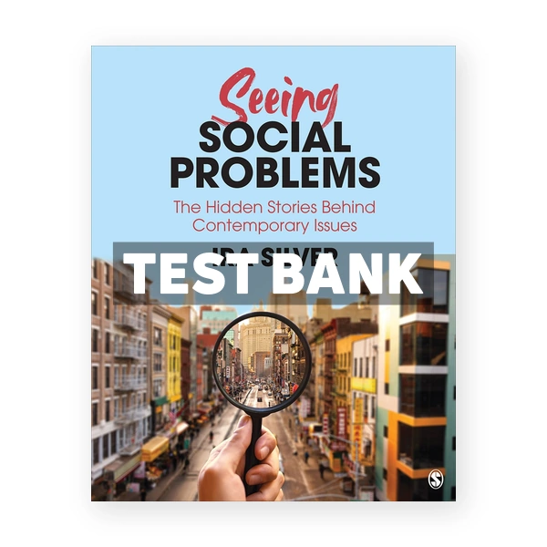 Seeing Social Problems The Hidden Stories Behind Contemporary Issues 1st Silver Test Bank