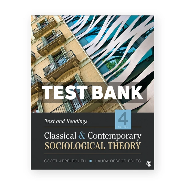 Classical and Contemporary Sociological Theory - Text and Readings 4th Appelrouth Test Bank
