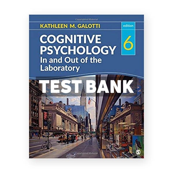 Cognitive Psychology In and Out of the Laboratory 6th Galotti Test Bank