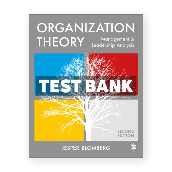 Organization Theory - Management and Leadership Analysis 2nd Blomberg Test Bank