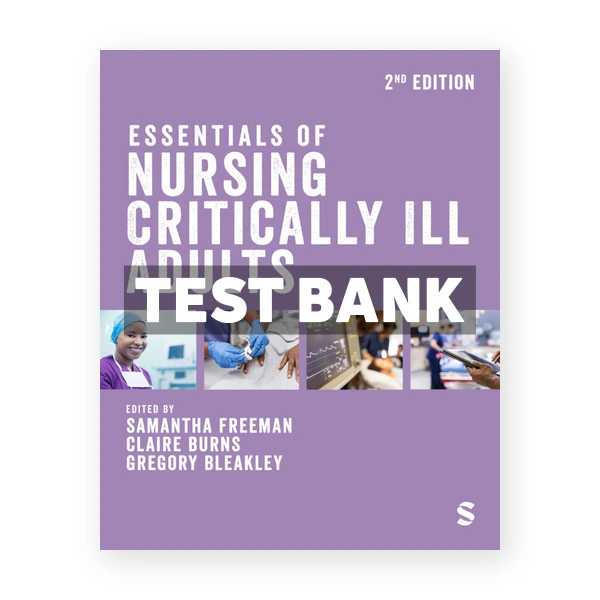 Essentials of Nursing Critically Ill Adults 2nd Freeman Test Bank