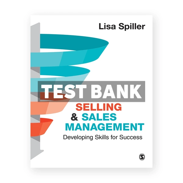 Selling and Sales Management - Developing Skills for Success 1st Spiller Test Bank