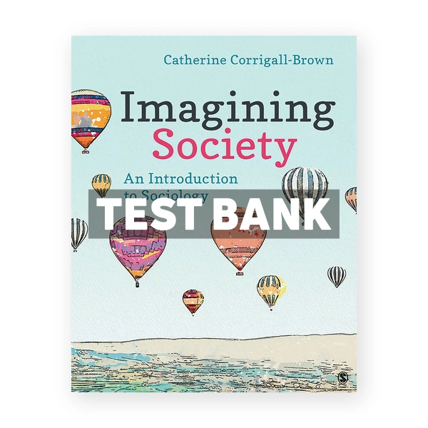 Imagining Society An Introduction to Sociology 1st Corrigall-Brown Test Bank