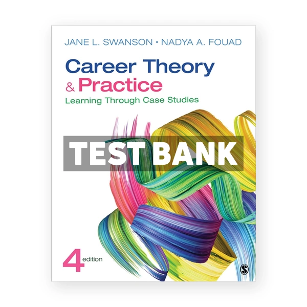 Career Theory and Practice - Learning Through Case Studies 4th Swanson Test Bank