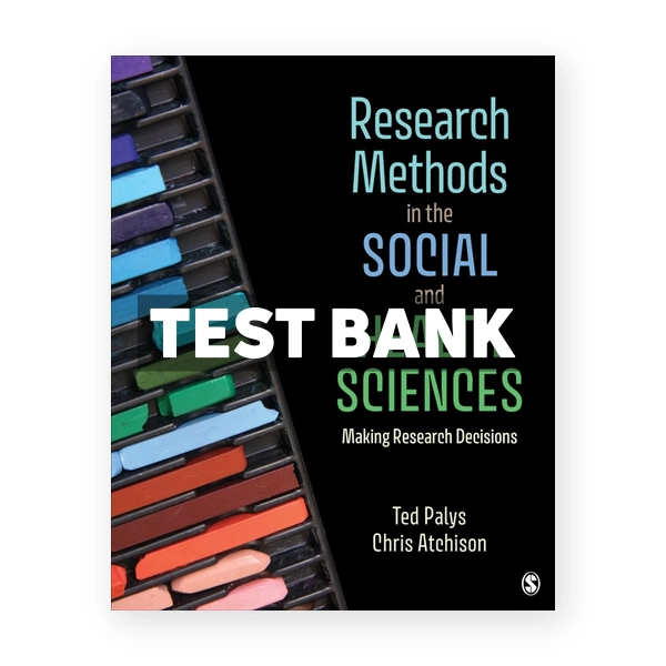 Research Methods in the Social and Health Sciences - Making Research Decisions 1st Palys Test Bank