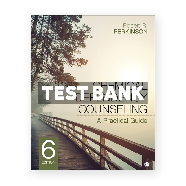 Chemical Dependency Counseling - A Practical Guide 6th Perkinson Test Bank
