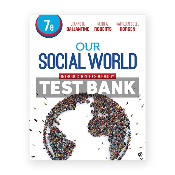 Our Social World Introduction to Sociology 7th Ballantine Test Bank