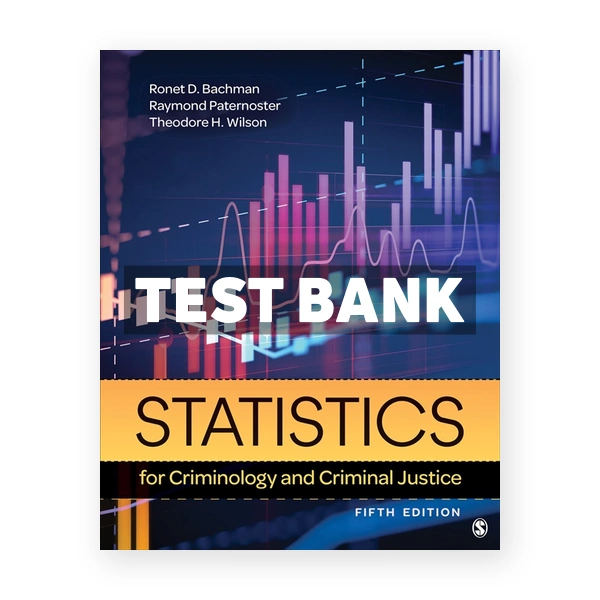 Statistics for Criminology and Criminal Justice 5th Bachman Test Bank