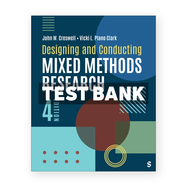 Designing and Conducting Mixed Methods Research 4th Creswell Test Bank