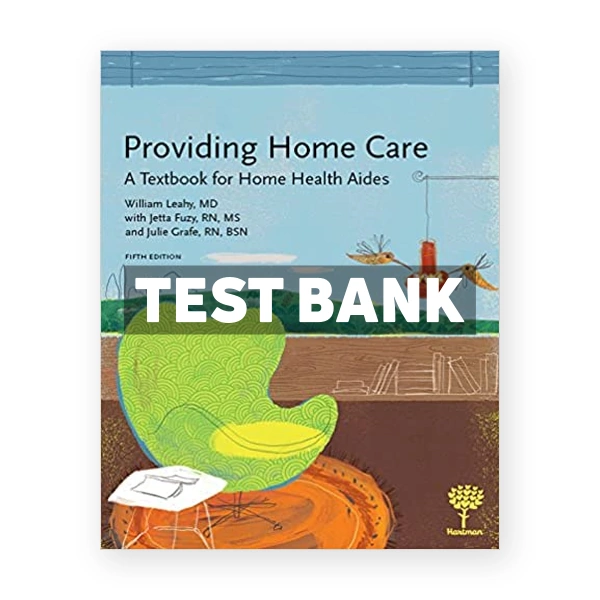 Providing Home Care A Textbook for Home Health Aides 5th Leahy Test Bank