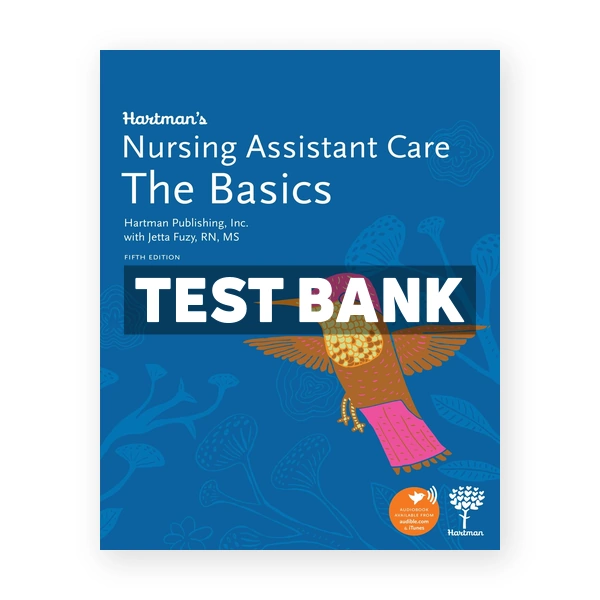 Hartman's Nursing Assistant Care The Basics 5th Fuzy Test Bank