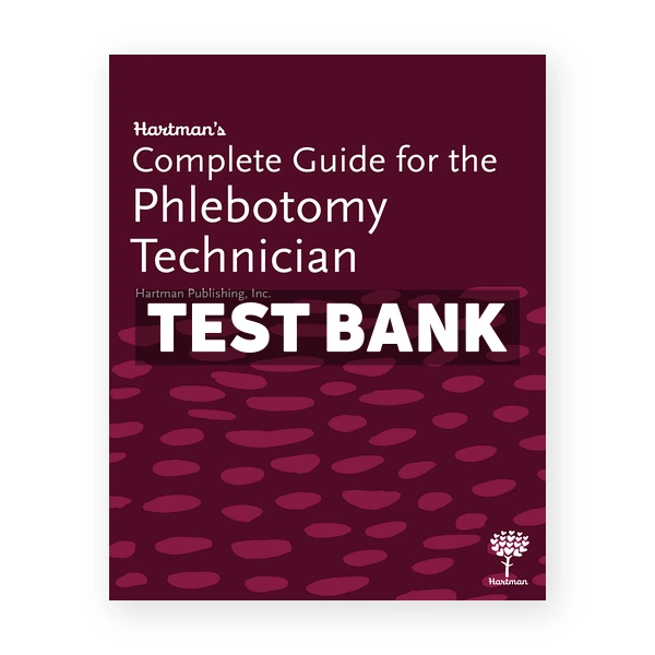 Hartman's Complete Guide for the Phlebotomy Technician 1st Hartman Publishing Test Bank