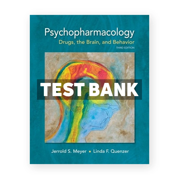 Psychopharmacology Drugs the Brain and Behavior 3rd Meyer Test Bank