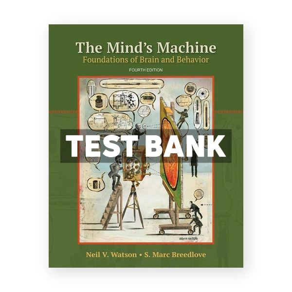 The Minds Machine - Foundations of Brain and Behavior 4th Watson Test Bank