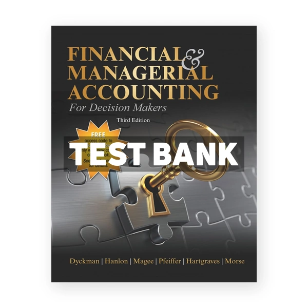 Financial & Managerial Accounting for Decision Makers 3rd Dyckman Test Bank