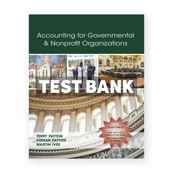 Accounting for Governmental and Nonprofit Organizations 1st Patton Test Bank