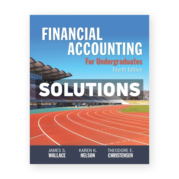 Financial Accounting for Undergraduates 4th Wallace Solutions Manual