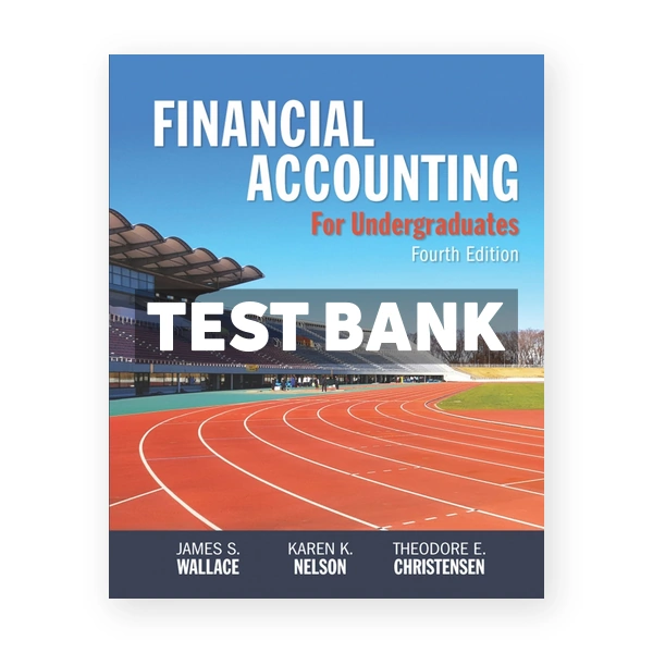 Financial Accounting for Undergraduates 4th Wallace Test Bank