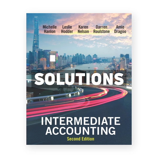 Intermediate Accounting 2nd Hanlon Solutions Manual