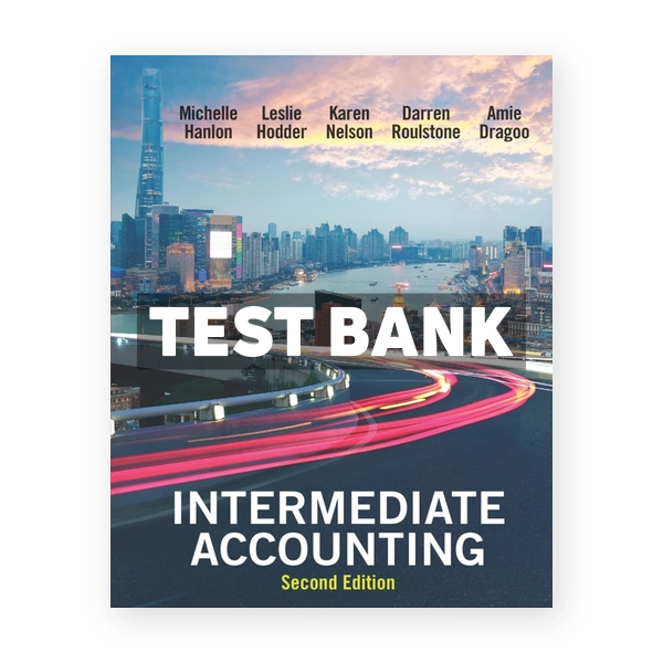 Intermediate Accounting 2nd Hanlon Test Bank