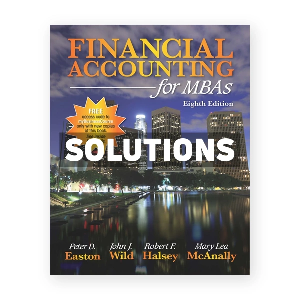 Financial Accounting for MBAs 8th Easton Solutions Manual