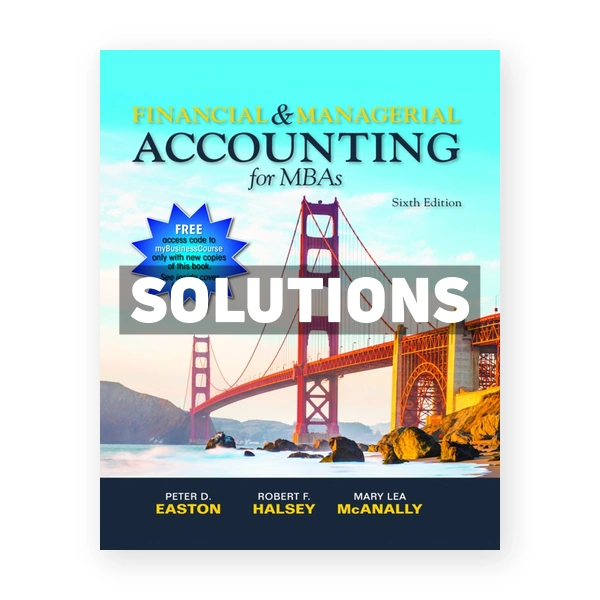 Financial & Managerial Accounting for MBAs 6th Easton Solutions Manual