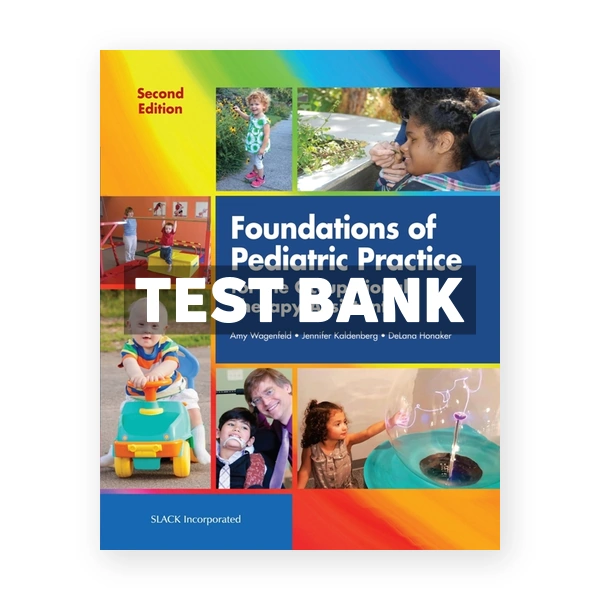 Foundations of Pediatric Practice for the Occupational Therapy Assistant 2nd Wagenfeld Test Bank