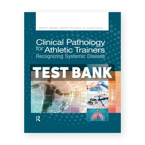 Clinical Pathology for Athletic Trainers - Recognizing Systemic Disease 4th Bhojani Test Bank