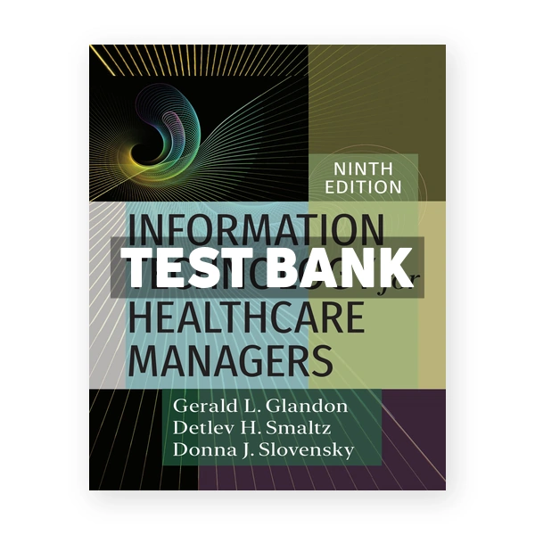 Information Technology for Healthcare Managers 9th Glandon Test Bank