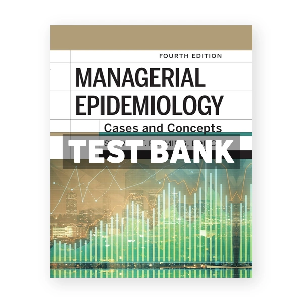 Managerial Epidemiology - Cases and Concepts 4th Fleming Test Bank