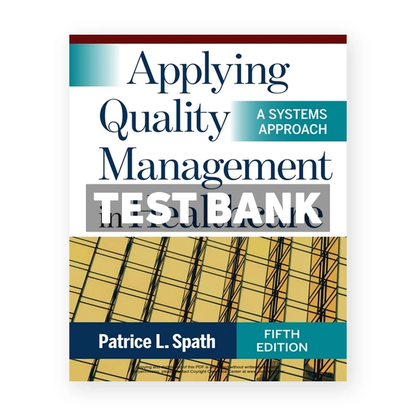 Applying Quality Management in Healthcare A Systems Approach 5th Spath Test Bank