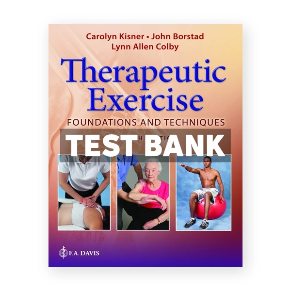 Therapeutic Exercise Foundations and Techniques 8e 8th Kisner Test Bank