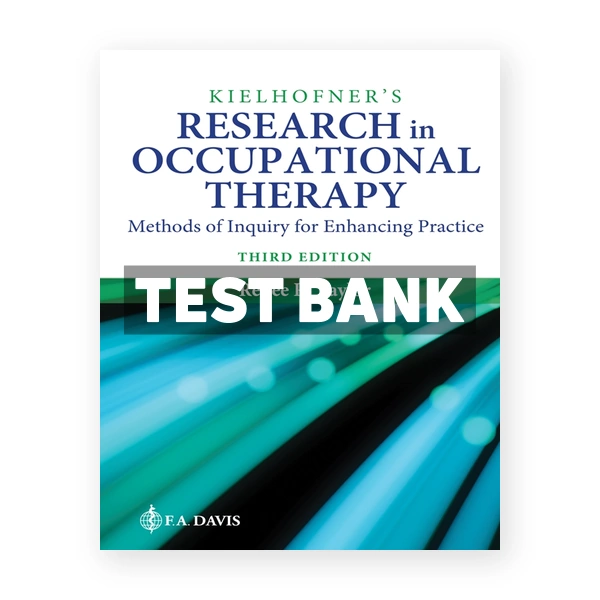 Kielhofner's Research in Occupational Therapy - Methods of Inquiry for Enhancing Practice 3rd Taylor Test Bank