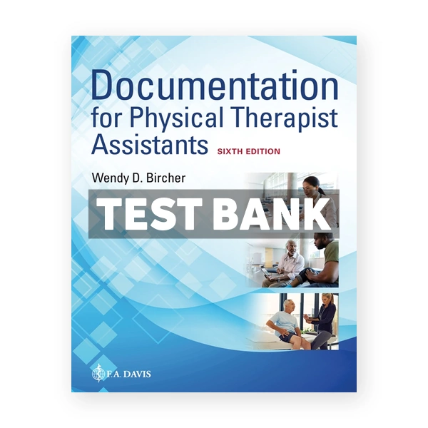 Documentation for the Physical Therapist Assistant 6th Bircher Test Bank