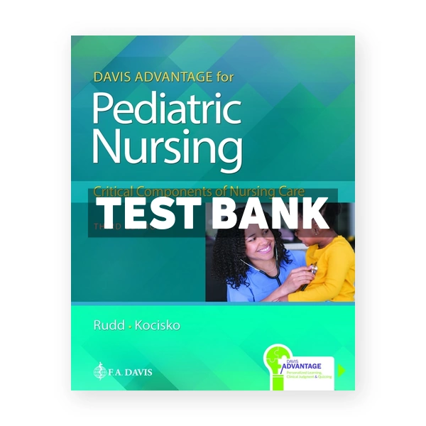 Davis Advantage for Pediatric Nursing Critical Components of Nursing Care 3rd Rudd Test Bank