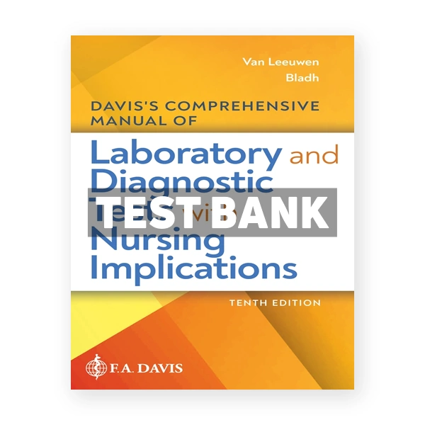 Davis's Comprehensive Manual of Laboratory and Diagnostic Tests with Nursing Implications 10th Van Leeuwen Test Bank