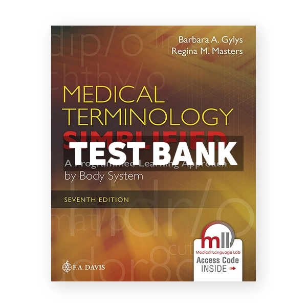 Medical Terminology Simplified - A Programmed Learning Approach by Body Systems 7th Gylys Test Bank