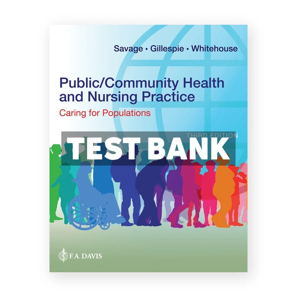 Public/Community Health and Nursing Practice - Caring for Populations 3rd Savage Test Bank