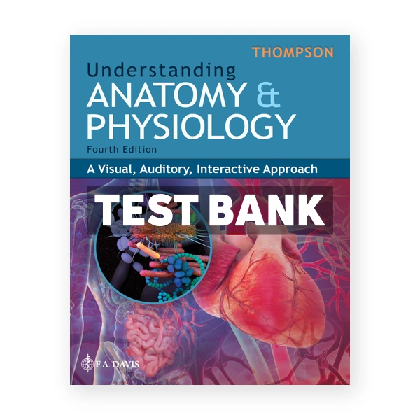 Understanding Anatomy and Physiology 4th Thompson Test Bank