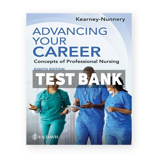 Advancing Your Career - Concepts Of Professional Nursing 8th Kearney-Nunnery Test Bank
