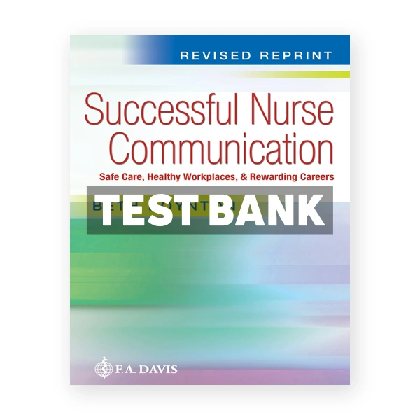 Successful Nurse Communication Revised Reprint - Safe Care, Healthy Workplaces & Rewarding Careers 1st Boynton Test Bank